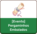 [Evento] Pergaminhos Embalados